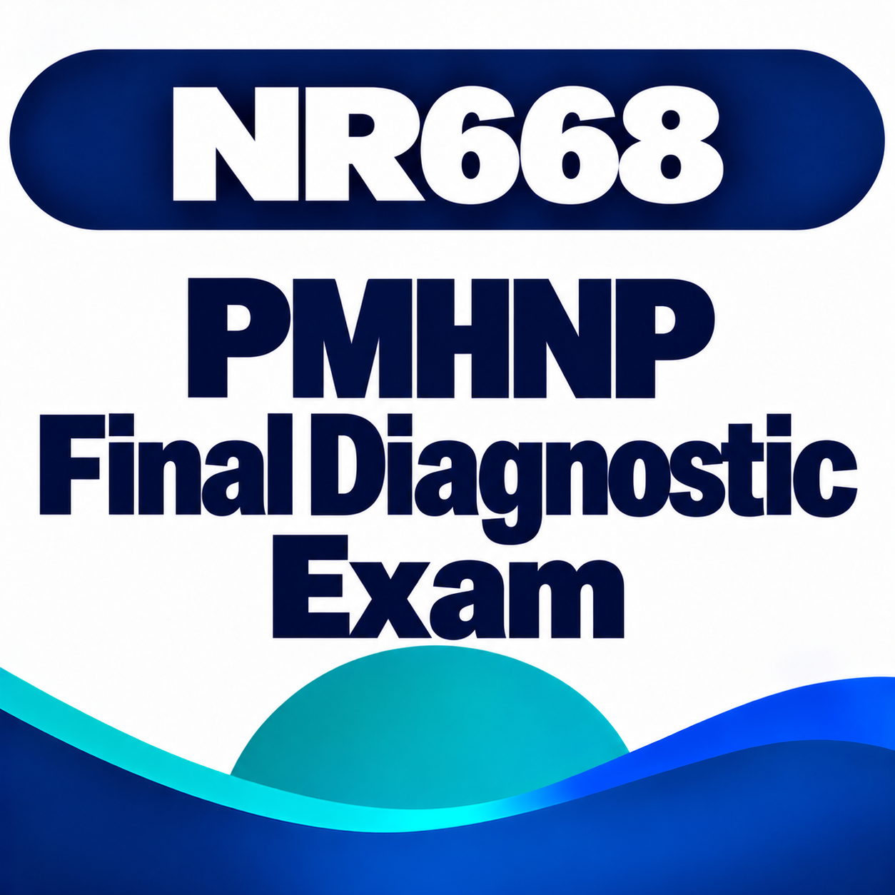 (Completed) NR668 PMHNP Final Diagnostic Exam